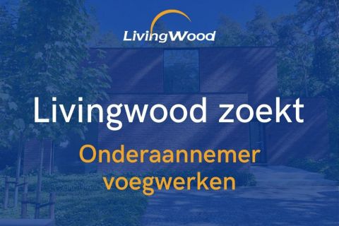 Livingwood Zoekt Onderaannemer Voegwerken